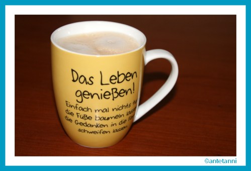 antetanni-sagt-was_Tasse-Das-Leben-geniessen