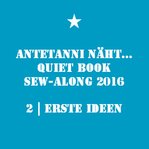 antetanni_Quiet-Book-Sew-Along_2_Erste-Ideen_Q