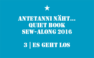 antetanni_Quiet-Book-Sew-Along_3_Es-geht-los