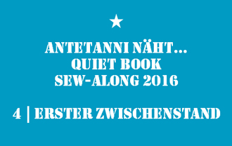 antetanni_Quiet-Book-Sew-Along_4_Erster-Zwischenstand